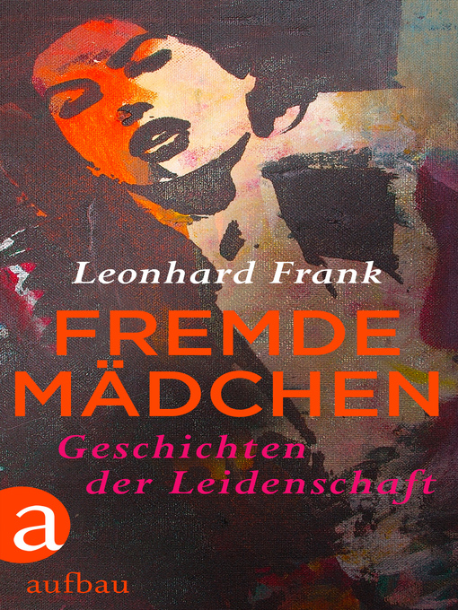 Title details for Fremde Mädchen by Leonhard Frank - Available